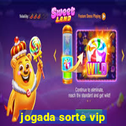 jogada sorte vip